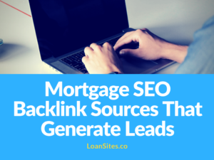 Mortgage SEO Backlink Sources That Generate Leads