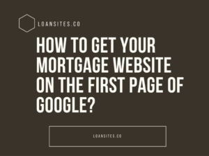 How to get your mortgage website on the first page of google